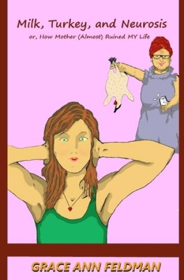 Milk, Turkey, and Neurosis: or, How Mother (Almost) Ruined My Life