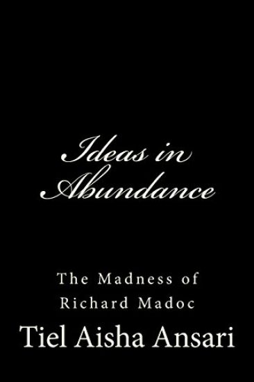 Ideas in Abundance: The Madness of Richard Madoc