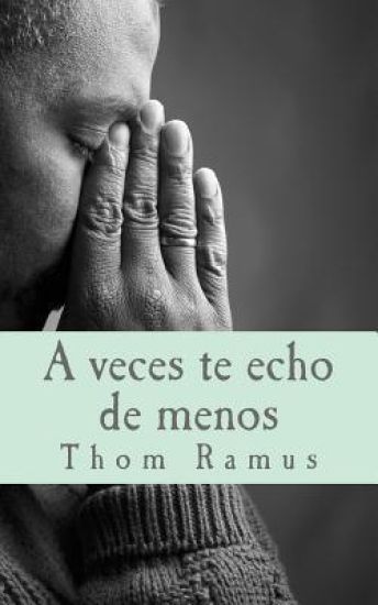 A veces te echo de menos: y otras veces de más