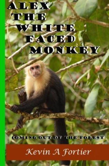 Alex The White Faced Monkey: Coming Out Of The Forest