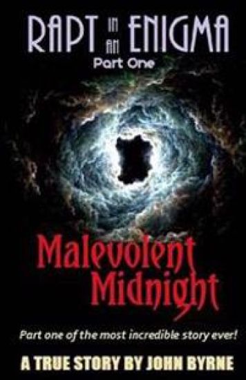 Malevolent Midnight: Part One of the Most Incredible True Story Ever!