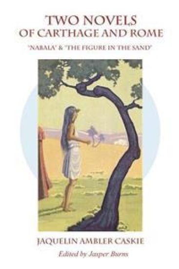 Two Novels of Carthage & Rome: "Nabala" & "The Figure in the Sand"