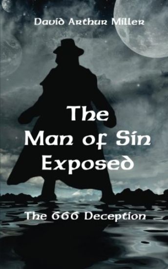 The Man of Sin Exposed: The 666 Deception