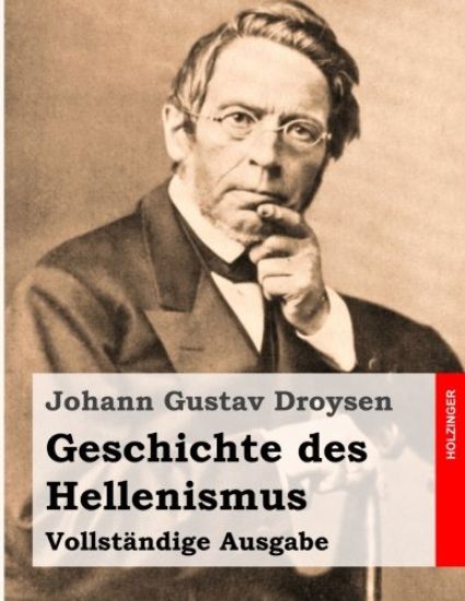 Geschichte des Hellenismus: Vollständige Ausgabe