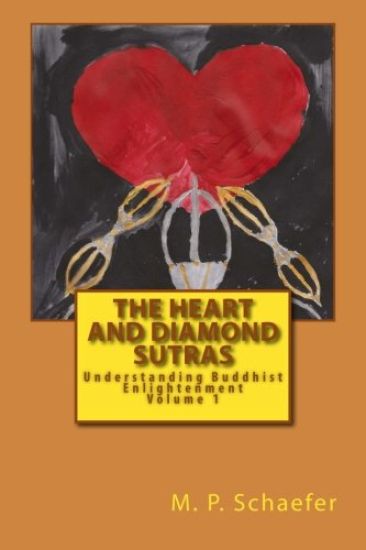 The Heart and Diamond Sutras: Understanding Buddhist Enlightenment Volume 1