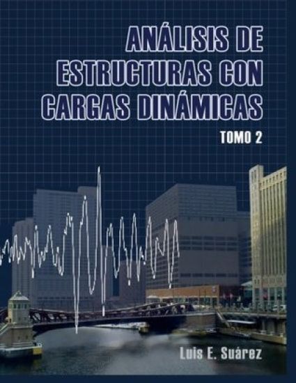 Analisis de Estructuras con Cargas Dinamicas - Tomo II: Sistemas de multiples grados de libertad