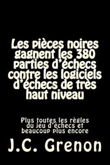 Les Noirs gagnent les 380 parties d'echecs contre plusieurs logiciels d'echecs de tres haut niveau