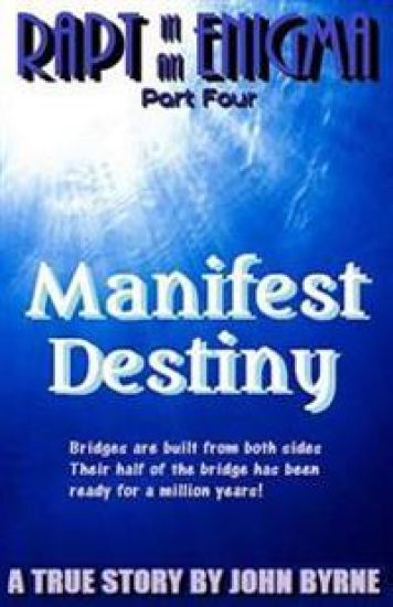 Manifest Destiny: 'Bridges are built from both sides - Their half of the bridge has been ready for a million years'
