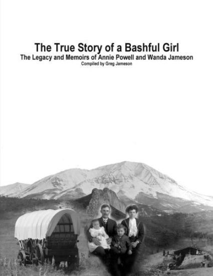 The True Story of a Bashful Girl: The Legacy and Memoirs of Annie Powell and Wanda Jameson