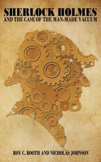 Sherlock Holmes And the Case of the Man-Made Vacuum