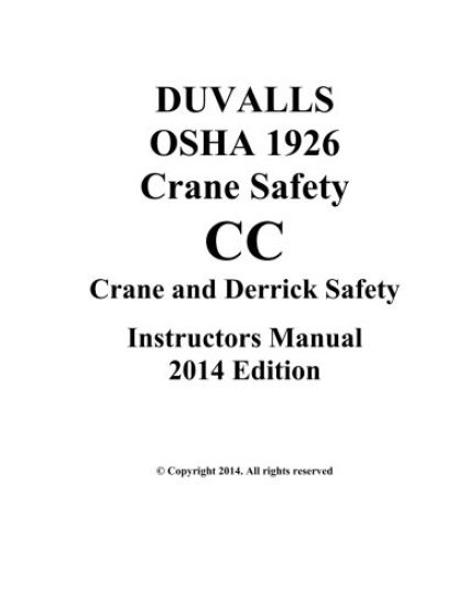 DUVALLS OSHA 1926 CC Crane Safety CC Instructors Manual 2014 Edition: Subpart CC Crane Safety 2014 Edition