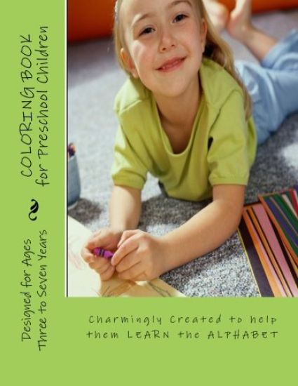 Coloring Book for Preschool Children: Charmingly Created to help them LEARN the ALPHABET