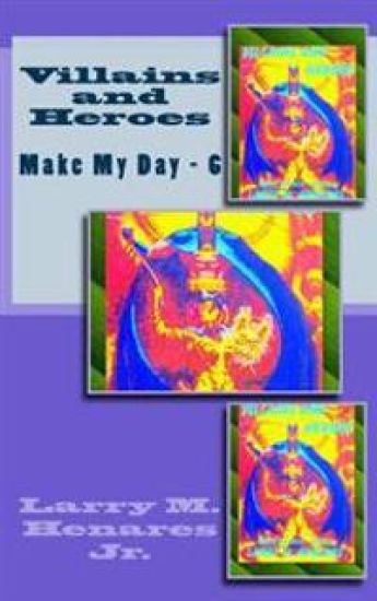Villains and Heroes: Make My Day - 6