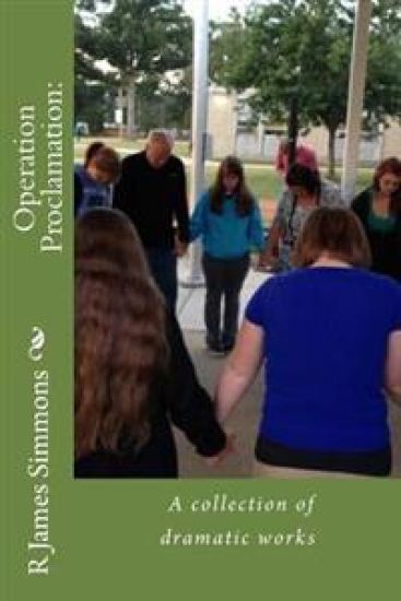 Operation Proclamation: A collection of dramatic works