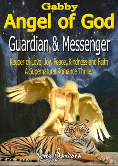 Gabby, Angel of God: Guardian and Messenger: Keeper of Love, Peace, Joy, Charity, Compassion, Honesty, Kindness, Hope and Faith