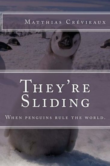 They're Sliding: When penguins rule the world.
