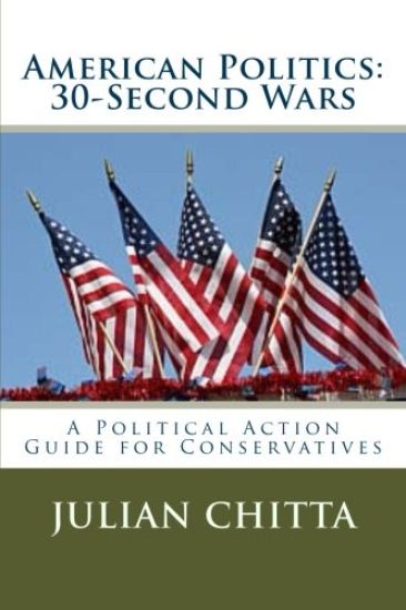 American Politics: 30-Second Waes: A Political Action Guide for Cpnservatives