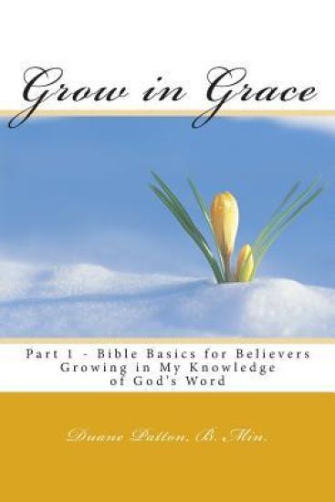 Grow in Grace Bible Basics for Believers: Growing in My Knowledge of God's Word