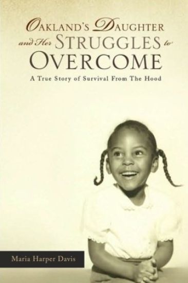 Oakland's Daughter and Her Struggles to Overcome: A True Story of Survival From The Hood