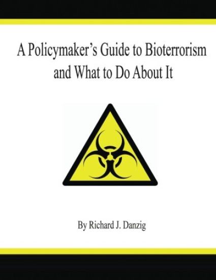 A Policymaker's Guide to Bioterrorism and What to Do About It