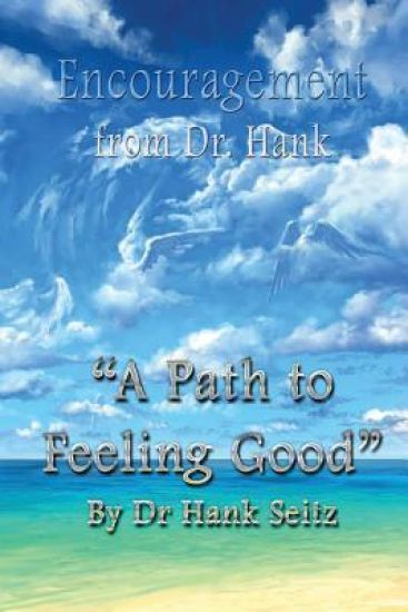 Encouragement From Dr. Hank: A Path to Feeling Good