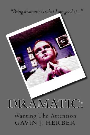 Dramatic: : Wanting The Attention