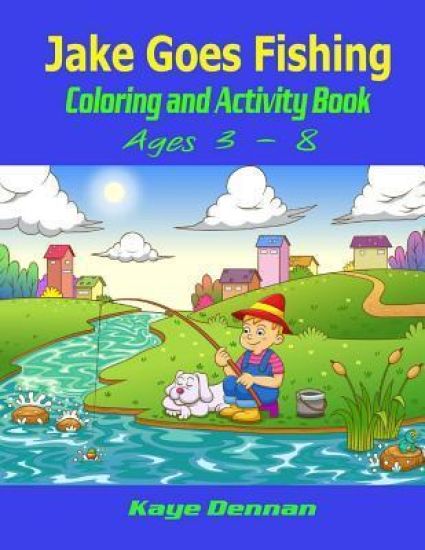 Jake Goes Fishing Coloring and Activity Book: Ages 3 - 8