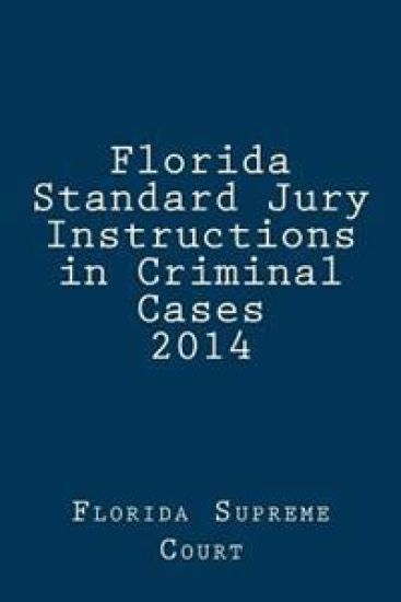 Florida Standard Jury Instructions in Criminal Cases 2014