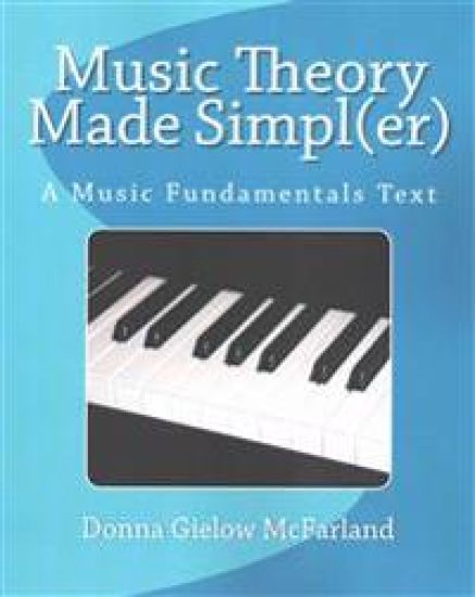 Music Theory Made Simpl(er): A Music Fundamentals Text