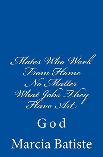 Mates Who Work From Home No Matter What Jobs They Have Art: God