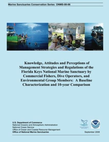 Knowledge, Attitudes and Perceptions of Management Strategies and Regulations of the Florida Keys National Marine Sanctuaries by Commercial Fishers, D