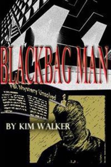 BlackBag Man: The UNAUTHORIZED Biography of a ROGUE AGENT