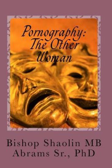 Pornography: The Other Woman: So As It Was In The Days Of Lot, So It Is Today