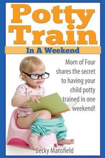 Potty Train in a Weekend: Mom of four shares the secret to having your child potty trained in a weekend.
