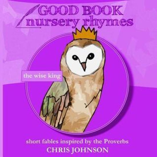 The Wise King: Good Book Nursery Rhymes