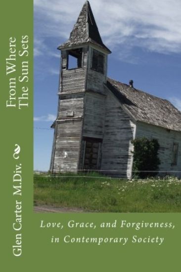 From Where The Sun Sets: Love, Grace, and Forgiveness, in Contemporary Society