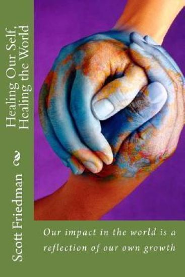 Healing Our Self, Healing the World: Our impact in the world is a reflection of our own growth