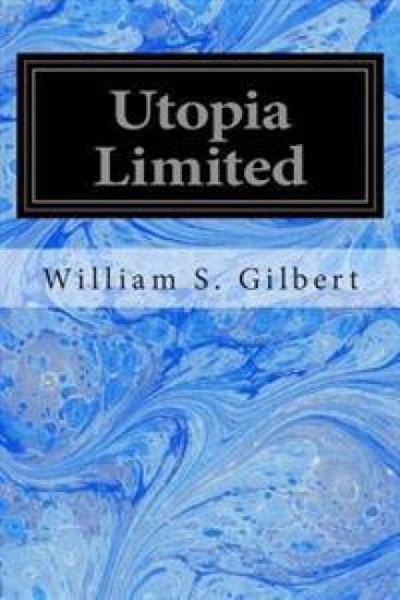 Utopia Limited: Or The Flowers of Progress