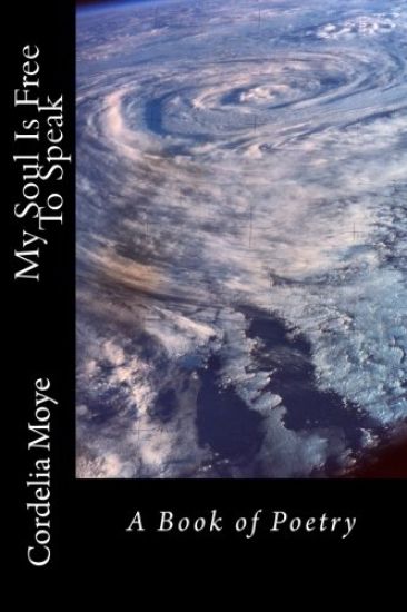 My Soul Is Free To Speak: A Book of Poetry