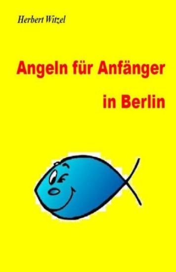 Angeln fuer Anfaenger in Berlin: Ein Ratgeber