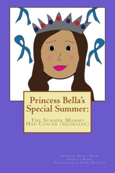 Princess Bella's Special Summer: The Summer Mommy Had Cancer (Georgian)