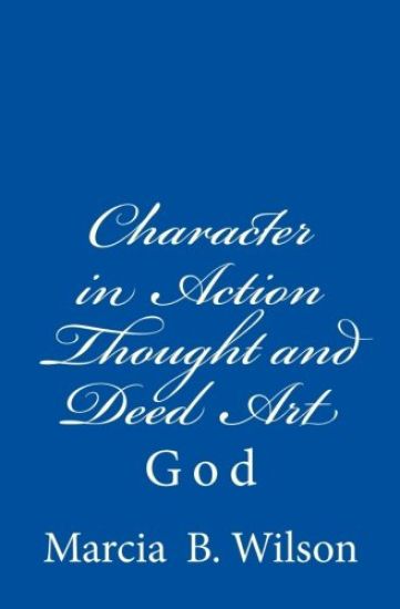 Character in Action Thought and Deed Art: God