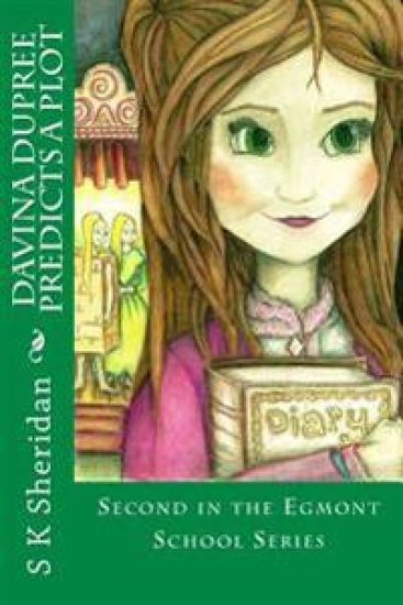 Davina Dupree Predicts a Plot: An Action Packed Boarding School Adventure