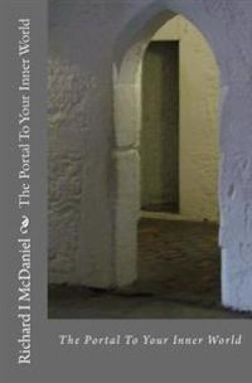 The Portal To Your Inner World: It's not what you think, It's what you feel.