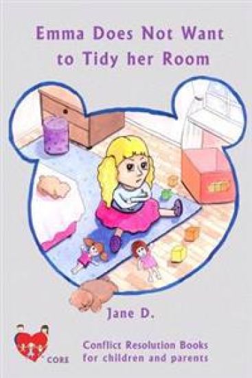 Emma does not want to tidy her room: Conflict resolution book for children and parents