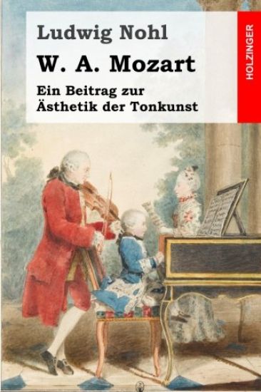 W. A. Mozart: Ein Beitrag zur Ästhetik der Tonkunst