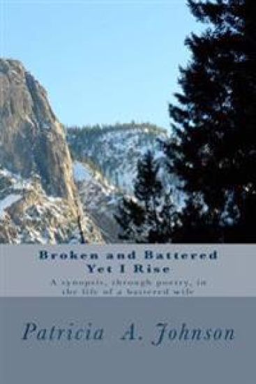 Broken and Battered Yet I Rise: A synopsis through poetry in the life of a battered wife