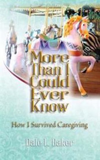 More Than I Could Ever Know: How I Survived Caregiving