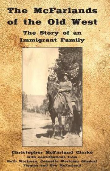 The McFarlands of the Old West: The Story of an Immigrant Family