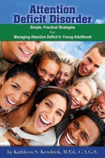 Attention Deficit Disorder: Simple, Practical Strategies for Managing Attention Deficit in Young Adulthood